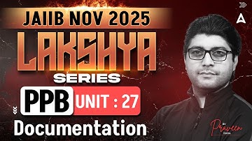 JAIIB PPB 2025 | Module B UNIT 27 | Documentation | By Praveen Rana