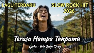Slow Rock Hit 2026 - Lagu Terbaru - Terasa Hampa Tanpamu  - Lyrics : Yudi Setya Doey