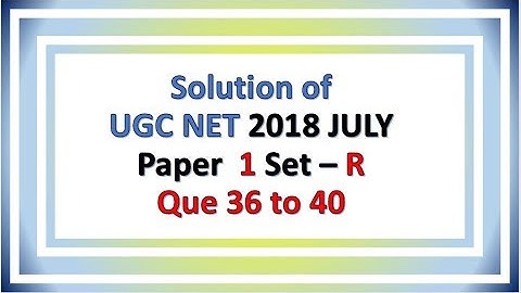 CBSE/UGC NET 8 July 2018 Paper 1 | que 36 to 40 | Answer Keys | Solutions | Explanations