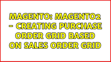Magento: Magento2 - Creating Purchase Order Grid based on Sales Order Grid