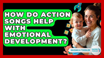 How Do Action Songs Help With Emotional Development? - Raising A Toddler
