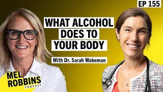 What Alcohol Does to Your Body: Harvard’s Dr. Sarah Wakeman With the Medical Facts You Need to Know by Mel Robbins 92,679 views 2 weeks ago 53 minutes