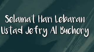 Selamat Hari Lebaran - Ustadz Jefry Al Buchory ( Lirik )
