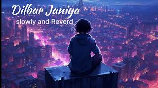 Dilbar Janiya #lofi  (slowly and Reverd)  #2024 _full 🎵🎧 video