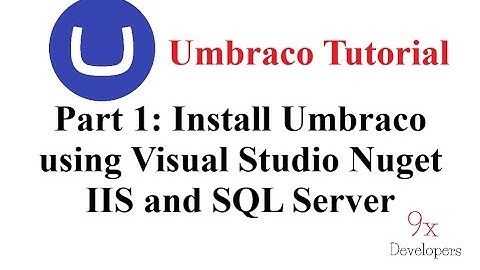 Umbraco Tutorial - Part 1: Install Umbraco using Visual Studio Nuget IIS and SQL Server