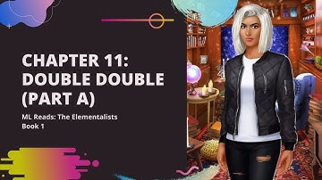 Chapter 11: Double Double (Part A) – The Elementalists Book 1 (Diamonds)