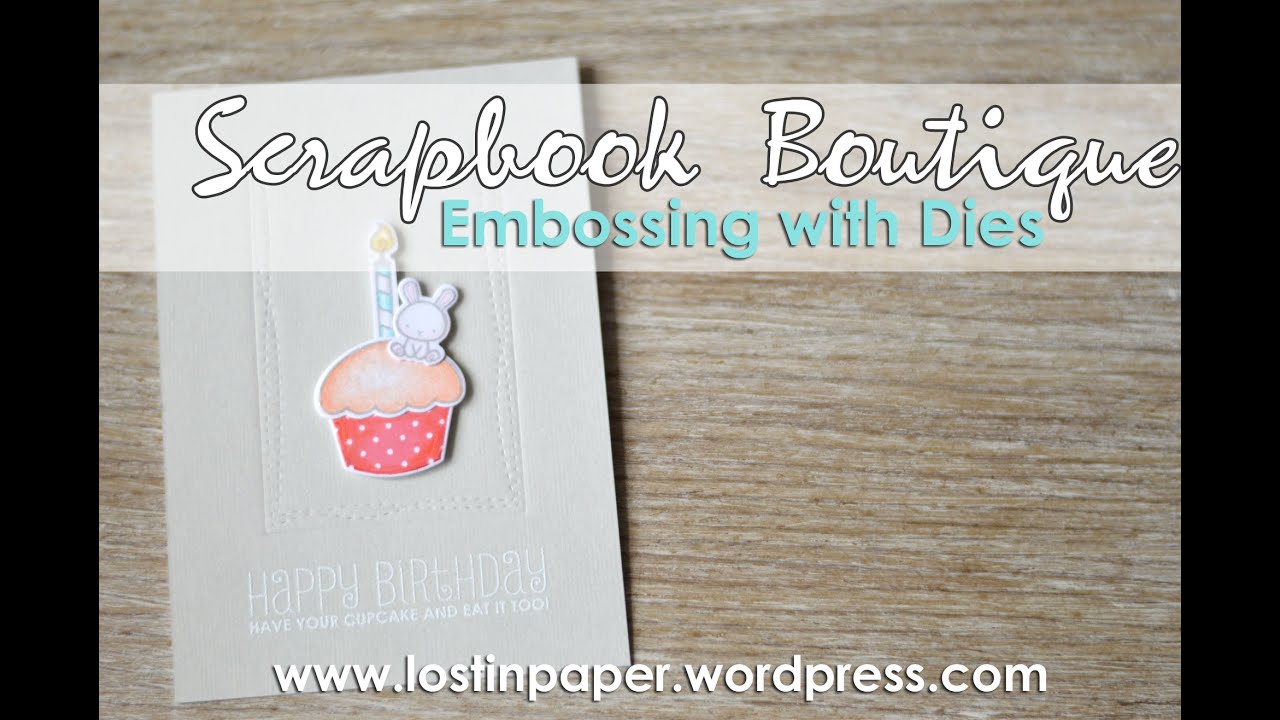 Embossing with Dies at Scrapbook YouTube