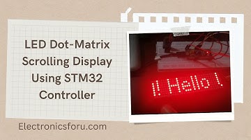 LED Dot-Matrix Scrolling Display Using STM32 Controller: Electronics For You DIY Project