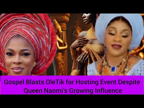 Gospel Blasts OleTik For Hosting Event Despite Queen Naomi S Growing Influence