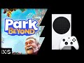 Xbox Series S | Park Beyond | Graphics test/First Look