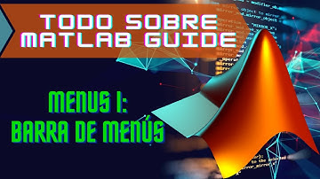 Cómo agregar una barra de Menús en una GUI de Matlab GUIDE