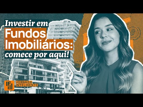 Fundos Imobiliários: tudo o que você precisa saber pra começar a investir! | Inteligência Financeira