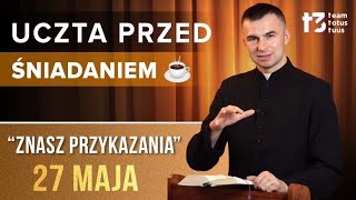 UCZTA PRZED ŚNIADANIEM ☕ - Znasz przykazania [EWANGELIA - 27 MAJA]