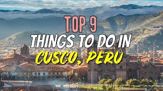 Top 9 Things to Do in Cusco, Peru by Wanderlust Wellman 325 views 4 weeks ago 9 minutes, 29 seconds