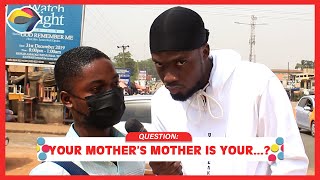 Your Mother's Mother Is Your..? | Street Quiz | Funny Videos | Funny African Videos | African Comedy