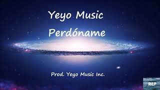 Yeyo Music - Perdóname