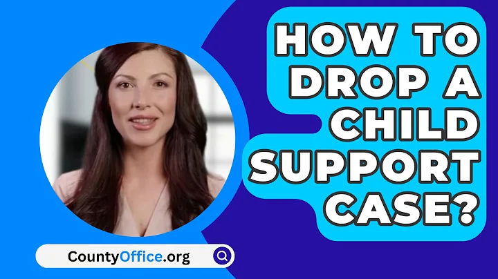 How To Drop A Child Support Case? - CountyOffice.org