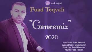 Fuad Teqvali - Gəncəmizdeyik 2020 Yeni Audio Azeri Music Official