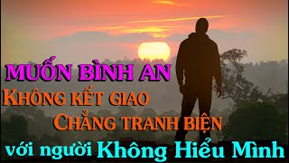 KHÔNG KẾT GIAO VỚI NGƯỜI KHÔNG HIỂU BẠN  Thiền Đạo