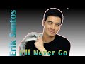 I&#39;ll Never Go | Erik Santos (w/ lyrics)