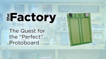 The Factory | The Quest For The "Perfect" Protoboard