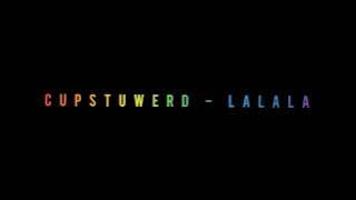 Cupstuwerd - Lalala (Backsound Gaming)