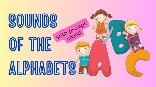 SOUNDS OF THE ALPHABETS l Phonics Sounds (with prompt sound)
