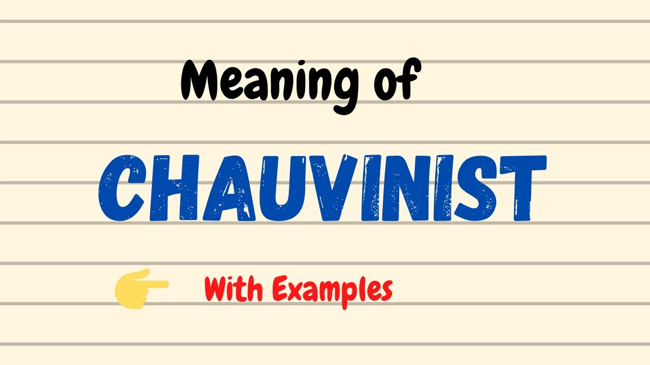 Chauvinist meaning