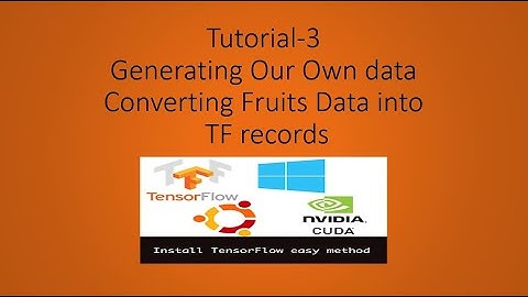 Creating our Data For Object Detection(  XML to CSV then CSV to TF records)