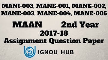 IGNOU MAAN 2nd Year Assignment Question Paper 2017 2018 In English MANI 003 MANE 001 MANE 002 MANE