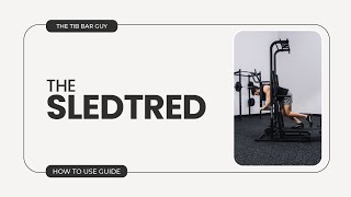 The SledTred™: How To Use Guide