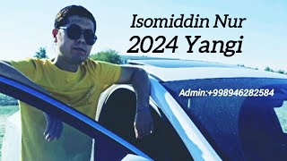 Isomiddin Nur 2024 Yangilari