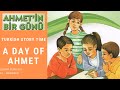 Turkish Story Time , A day of Ahmet, Ahmet'in bir günü