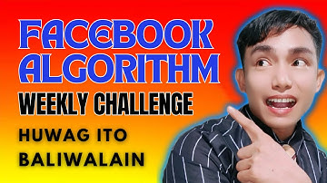 FACEBOOK WEEKLY CHALLENGE/FACEBOOK ALGORITHM/HUWAG BALIWALAIN!SimpleVlog1986