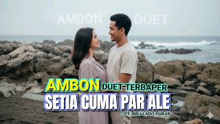 Lagu Ambon Duet Bikin Baper  