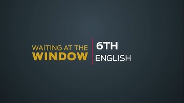 Waiting At The Window // English // Class 6th // Summary & Explanation