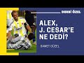 Alex, Julio Cesar'e Ne Dedi ? #4 |  | Samet Güzel ile Derbi Hakkında