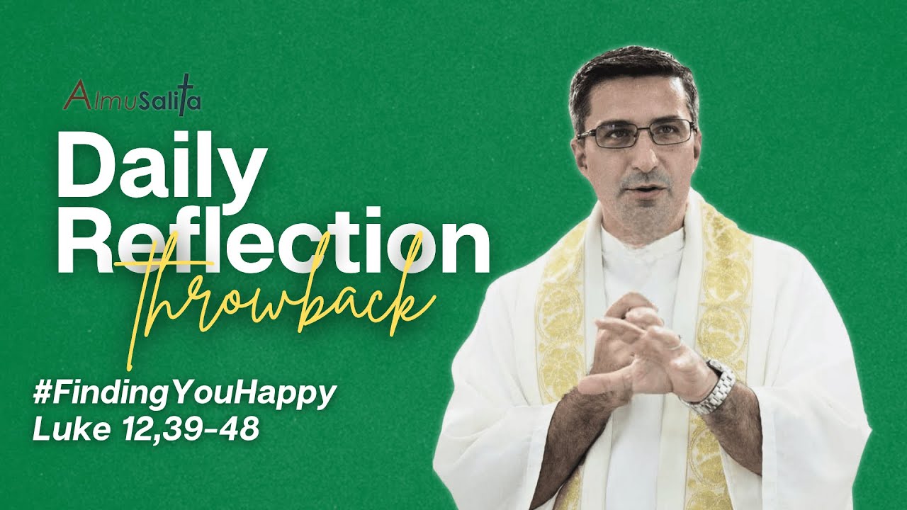 AlmuSalita Throwback Reflection | #SaglitLangMasaya | Luke 12,39-48 ...