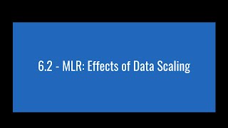6.2 - MLR: Effects of Data Scaling