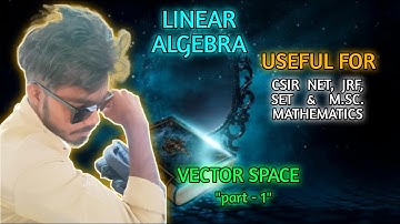 VECTOR SPACES || LINEAR ALGEBRA || UGC AND CSIR NET, M. SC. MATHEMATICS || @aiono2002