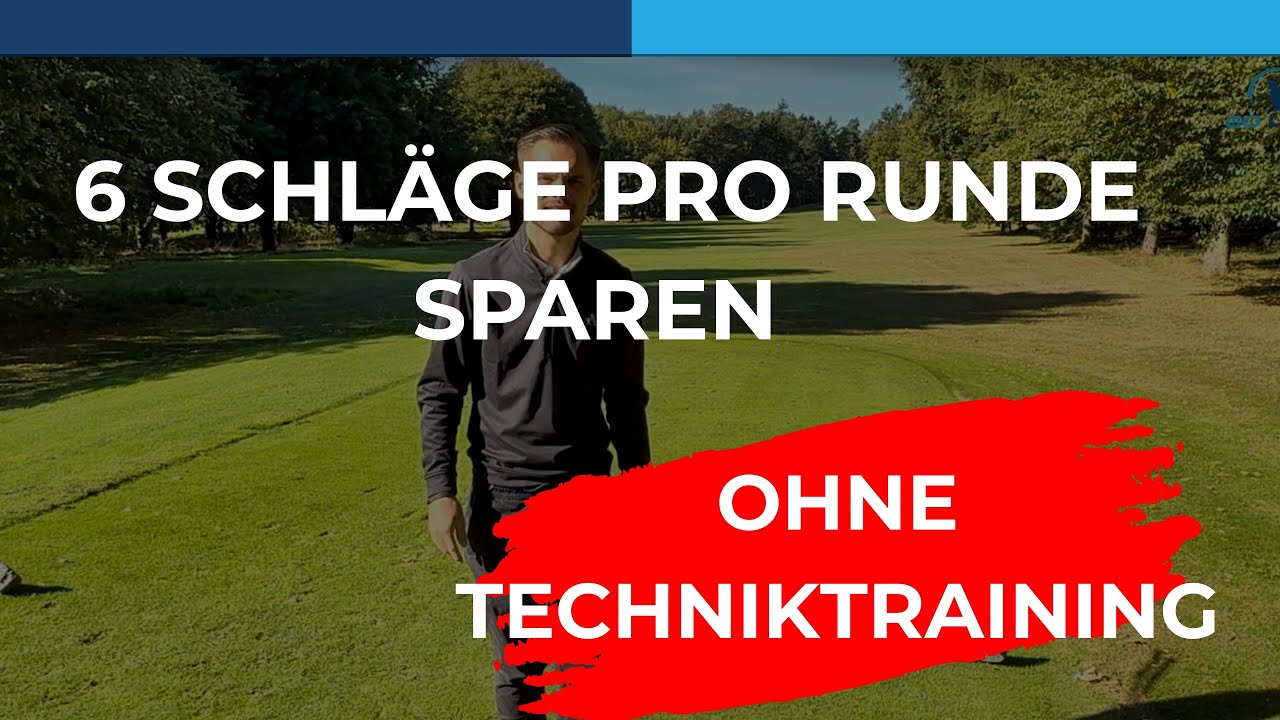 So sparst du 6 Schläge pro Golfrunde - ohne Techniktraining!