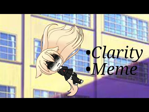 clarity-meme(gacha-life)
