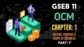 GSEB 11 | OCM | CHAPTER 1 : NATURE, PURPOSE AND SCOPE OF BUSINESS | PART - 1