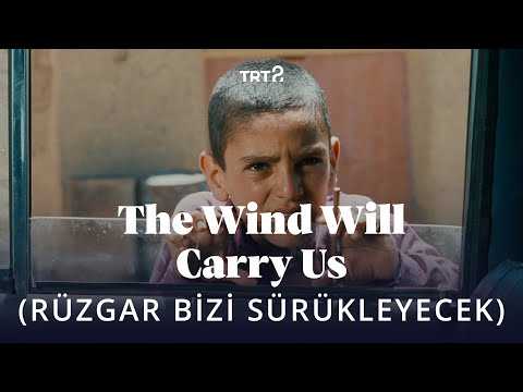 The Wind Will Carry Us (Rüzgar Bizi Sürükleyecek) | Fragman