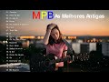 MPB As Melhores Antigas | Melhores da MPB de Todos os Tempos