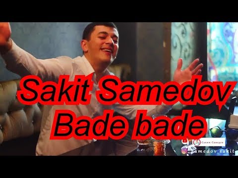 Sakit Samedov .Bade bade