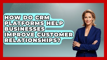 How Do CRM Platforms Help Businesses Improve Customer Relationships? | Saas Marketing Wizards News