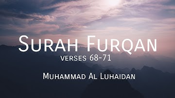 Surah Furqan 68-77 سورة فرقان | Muhammad Al-Luhaidan