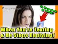 When You're Texting A Guy And He Stops Replying... And What To Do!