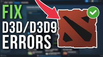 How To Fix Dota 2 D3D9 & D3D Error - Full Tutorial